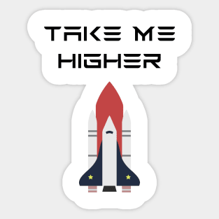 Take Me Higher Nasa SpaceX Sticker